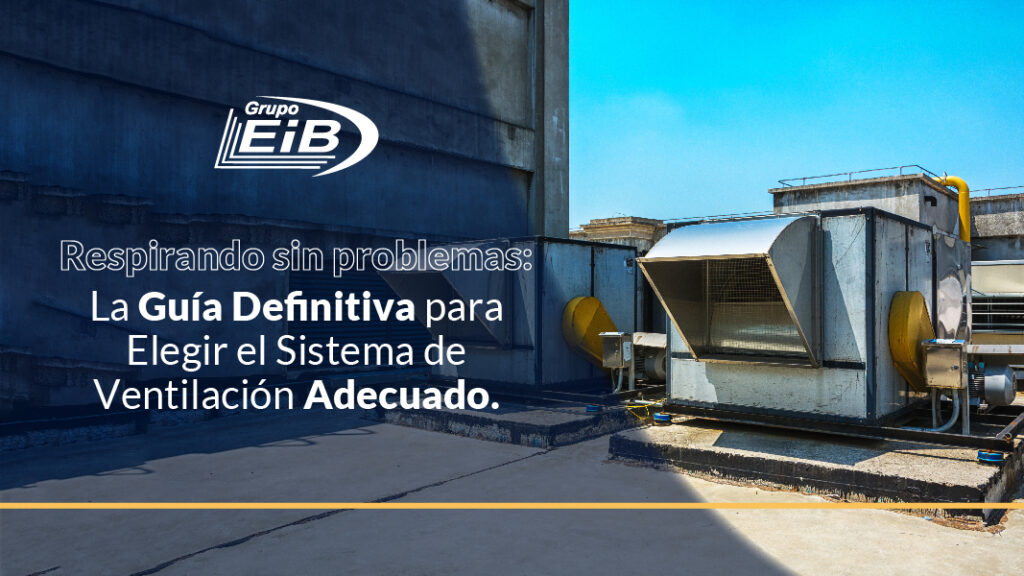 Respirando sin problemas: La Guía Definitiva para Elegir el Sistema de Ventilación Adecuado